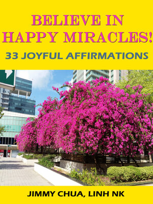 cover image of Believe In Happy Miracles--33 Joyful Affirmations